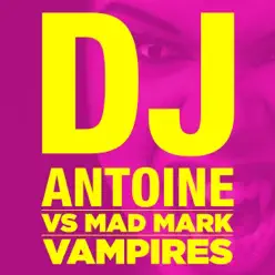 Vampires (Remixes) [DJ Antoine vs. Mad Mark] - Dj Antoine