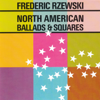 Frederic Rzewski - North American Ballads & Squares bild