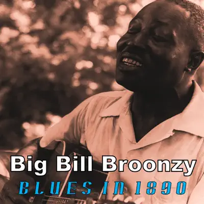 Blues in 1890 - Big Bill Broonzy