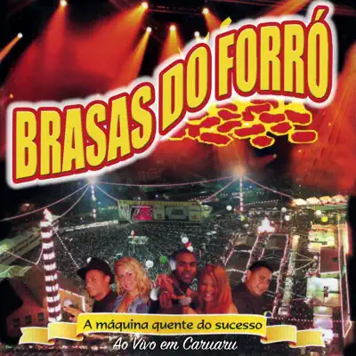 A Máquina Quente do Sucesso (Ao Vivo) - Brasas do Forró