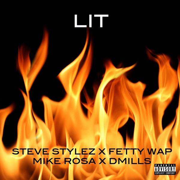 Lit (feat. Fetty Wap, Mike Rosa & D Mills) - Single - Steve Stylez