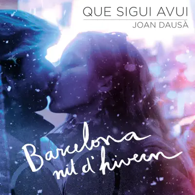 Que Sigui Avui - Single - Joan Dausà