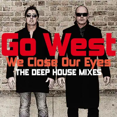 We Close Our Eyes 2015 (Remixes) - Single - Go West