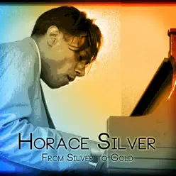 From Silver to Gold - Horace Silver From Silver to Gold - Horace Silver
