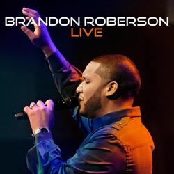 Brandon Roberson - Fresh Oil, New Wine (Live)