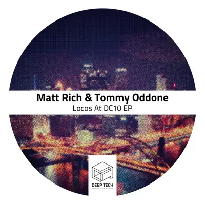 Listen to Locos At DC10 EP by Matt Rich & Tommy Oddone