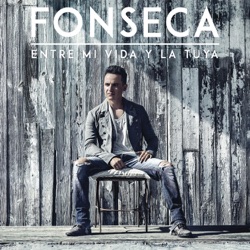 Fonseca - Entre Mi Vida y la Tuya