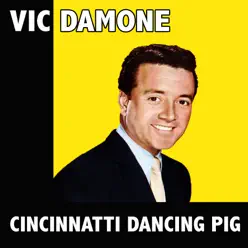 Cincinnati Dancing Pig - Vic Damone