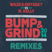 Bump & Grind 2014 (Waze & Odyssey vs. R. Kelly) [Extended Mix] - Waze & Odyssey & R. Kelly