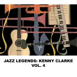 Jazz Legends: Kenny Clarke, Vol. 4 - Kenny Clarke Jazz Legends: Kenny Clarke, Vol. 4 - Kenny Clarke