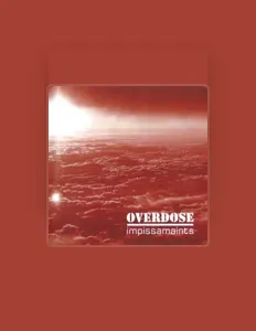 Listen to Overdose, watch music videos, read bio, see tour dates & more!