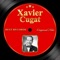 Habanera (feat. Alfredito Valdez) - Xavier Cugat lyrics
