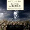 König Alkohol - Jack London