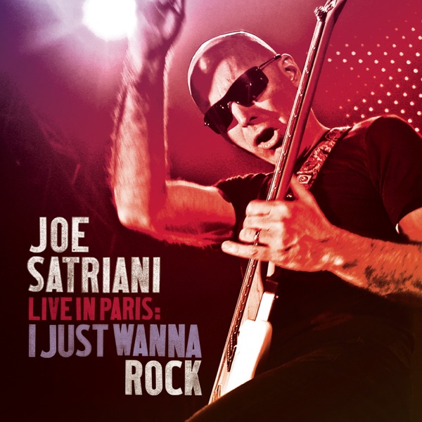 Live In Paris: I Just Wanna Rock - Joe Satriani