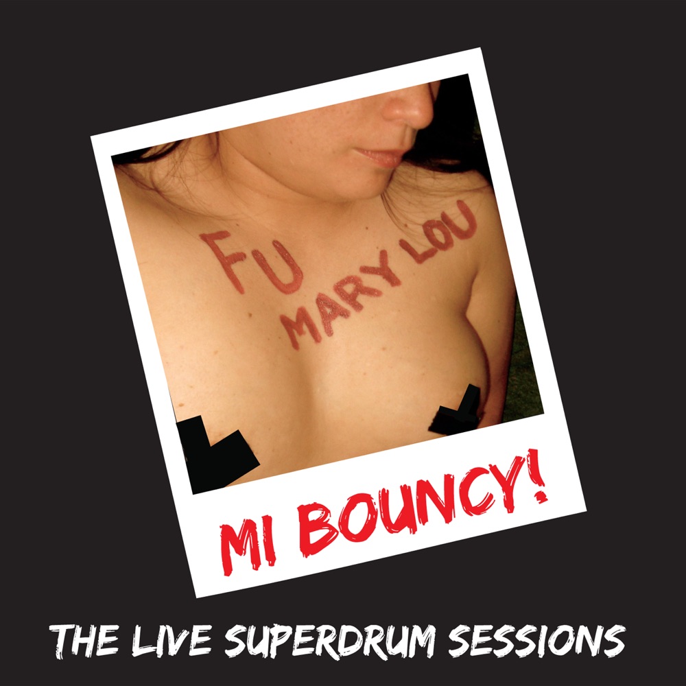 Mi Bouncy: The Live Superdrum Sessions by F U Marylou album cover