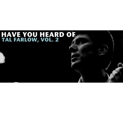 Have You Heard of Tal Farlow, Vol. 2 - Tal Farlow