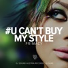 U Can't Buy My Style - Single