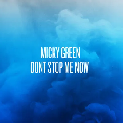 Don't Stop Me Now - Single - Micky Green