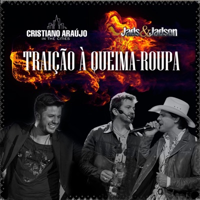 Traição À Queima Roupa (feat. Jads & Jadson) - Cristiano Araújo | Shazam