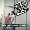 Jangan Takut Gendut - Dhyo Haw