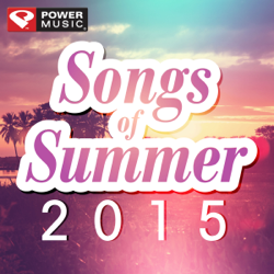 Songs of Summer 2015 (60 Min Non-Stop Workout Mix 130-145 BPM) - Power Music Workout Cover Art