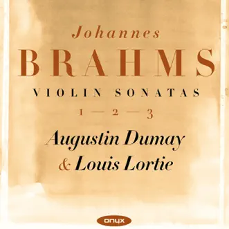 Brahms: Violin Sonatas 1-2-3 by Augustin Dumay & Louis Lortie album reviews, ratings, credits