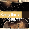 Guilty - Kenny Burrell