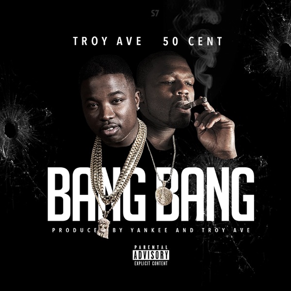 Bang Bang (feat. 50 Cent) - Single - Troy Ave