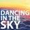 Dancing In the Sky