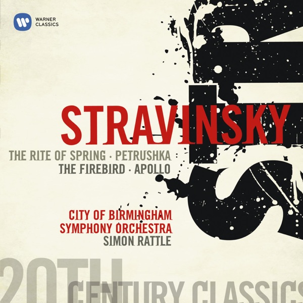 Stravinsky: The Rite of the Spring, Petrushka, The Firebird & Apollon musagète