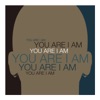 You Are I Am