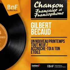 Un nouveau printemps tout neuf / Accroche-toi à ton étoile (feat. François Vermeille et son orchestre) [Mono Version] - Single - Gilbert Becaud