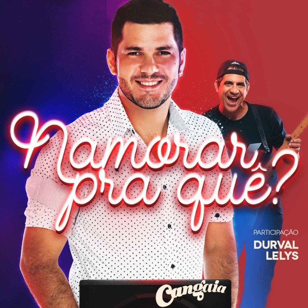 Namorar pra Quê? (feat. Durval Lelys)