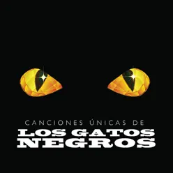 Canciones Únicas de los Gatos Negros - Los Gatos Negros Canciones Únicas de los Gatos Negros - Los Gatos Negros