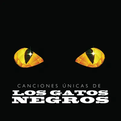 Canciones Únicas de los Gatos Negros - Los Gatos Negros
