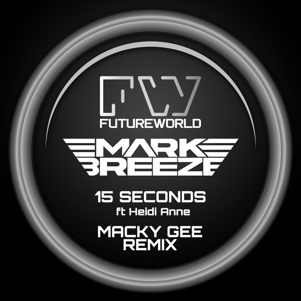 15 Seconds (Macky Gee Remix) [feat. Heidi Anne] - Single - Mark Breeze