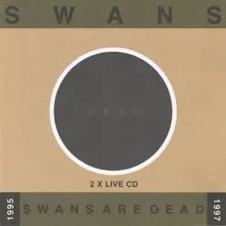 Swans Are Dead: Live '95-'97 - Swans