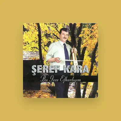 Listen to Şeref Kara, watch music videos, read bio, see tour dates & more!