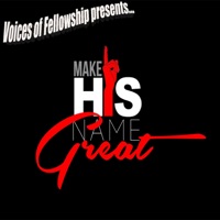 Make His Name Great - Single - Voices of Fellowship