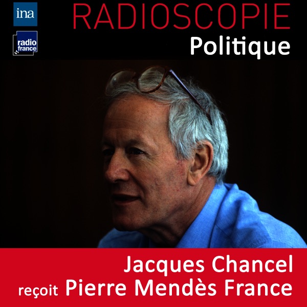 Radioscopie (Politique): Jacques Chancel reçoit Pierre Mendès France - Pierre Mendes France & Jacques Chancel