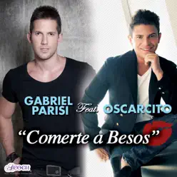 Comerte a Besos (feat. Oscarcito) - Single - Gabriel Parisi Comerte a Besos (feat. Oscarcito) - Single - Gabriel Parisi
