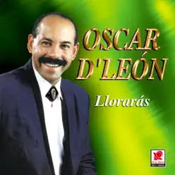 Llorarás - Oscar D'Leon