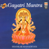 Gayatri Mantra - Shankar Mahadevan