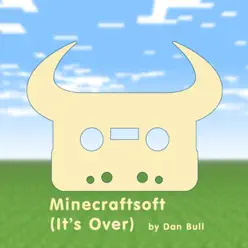 Minecraftsoft (It's Over) - Single - Dan Bull Minecraftsoft (It's Over) - Single - Dan Bull