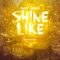 Shine Like (feat. Rev Mizz) - Surf Gvng lyrics