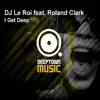 DJ Le Roi - I Get Deep (Mirco Esposito Edit) [feat. Roland Clark]