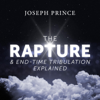 The Rapture and End-Time Tribulation Explained - Joseph Prince