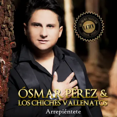 Arrepiéntete (Single) [with Osmar Pérez] - Los Chiches Vallenatos