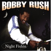 Bobby Rush - Night Fishin'