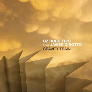Gravity Train (feat. Javier Girotto)